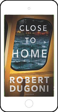 Close to Home by Robert Dugoni