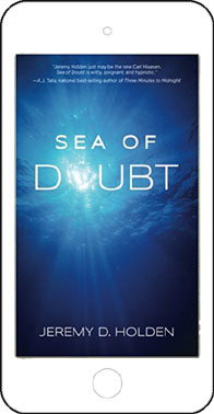 Sea of Doubt: The Greatest Story Ever Sold by Jeremy D. Holden