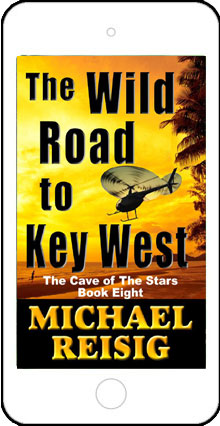The Wild Road to Key West - The Cave of the Stars Book 8 by Michael Reisig