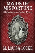 Maids of Misfortune by M. Louisa Locke