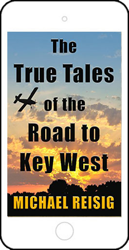 The True Tales of the Road to Key West by Michael Reisig