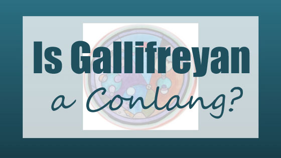 Is Gallifreyan a Conlang?