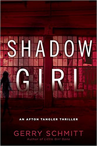 Shadow Girl, An Afton Tangler Thriller, by Gerry Schmitt