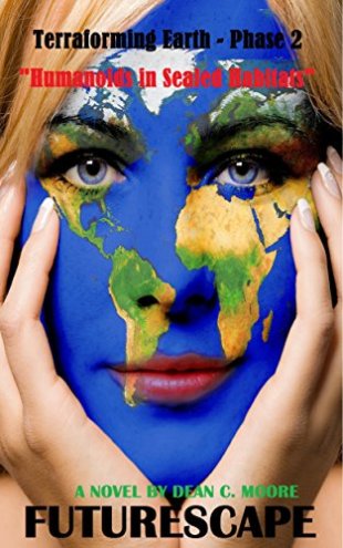 Terraforming Earth - Phase 2 by Dean C Moore