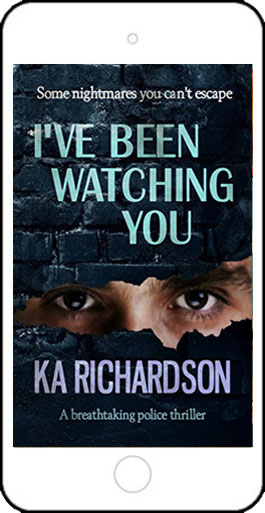 I've Been Watching You by K A Richardson