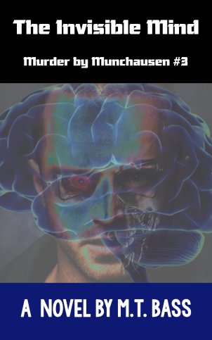 The Invisible Mind-Murder by Munchausen #3 by M.T. Bass