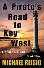 A Pirate's Road to Key West by Michael Reisig