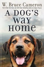 A Dog's Way Home by W Bruce Cameron
