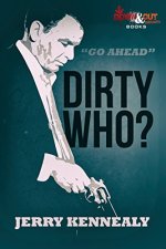 Dirty Who? by Jerry Kennealy