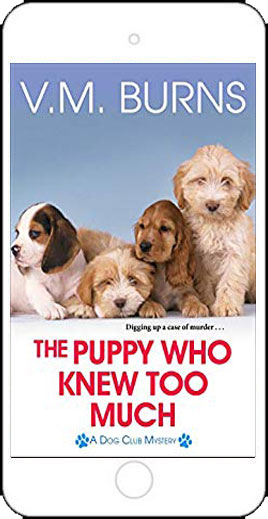 The Puppy Who Knew Too Much by V.M. Burns