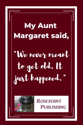 My Aunt Margaret said,
