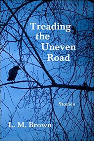 Treading the Uneven Road by L M Brown