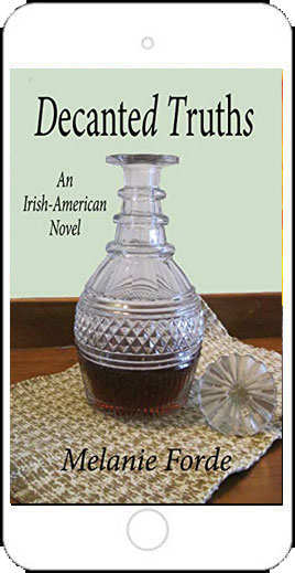 Decanted Truths: An Irish-American Novel by Melanie Forde
