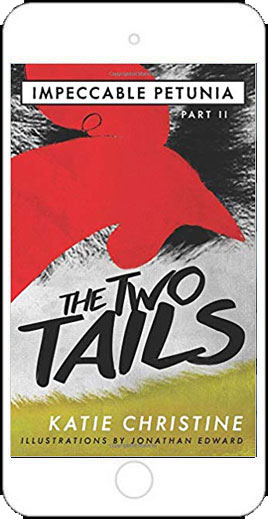 Impeccable Petunia Part II The Two Tails by Katie Christine