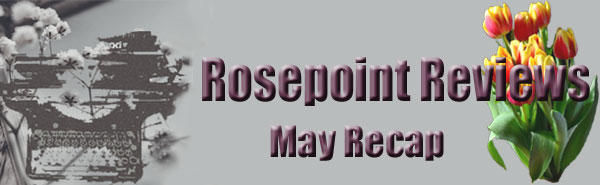 Rosepoint Reviews-May Recap