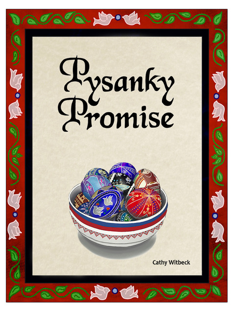 Pysanky Promise by Cathy Witbeck