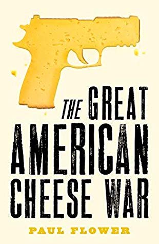 The Great American Cheese War by Paul Flower