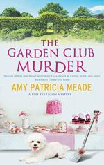 The Garden Club Murder by Amy Patricia Meade