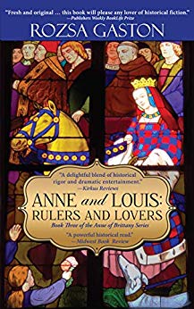 Anne and Louis: Rulers and Lovers by Rozsa Gaston