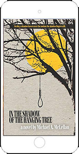 In the Shadow of the Hanging Tree by Michael A McLellan