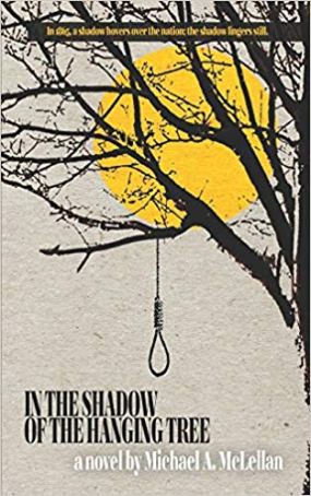 In the Shadow of the Hanging Tree by Michael A McLellan