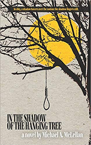 In the Shadow of the Hanging Tree by Michael A McLellan