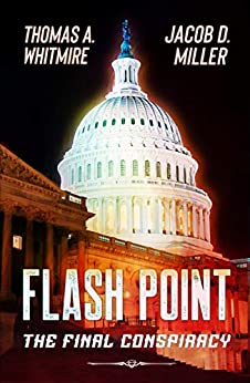 Flash Point: The Final Conspiracy by Thomas A Whitmire and Jacob O Miller
