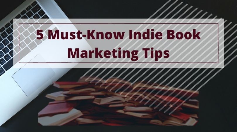 5 must-know indie book marketing tips