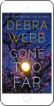 Gone Too Far by Debra Webb