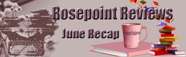 Rosepoint Reviews-June Recap
