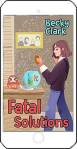 Fatal Solutions by Becky Clark