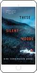 These Silent Woods by Kimi Cunningham Grant