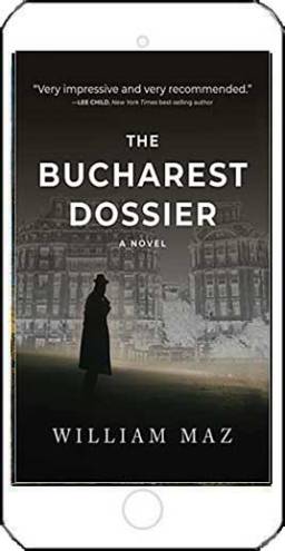 The Bucharest Dossier by William Maz