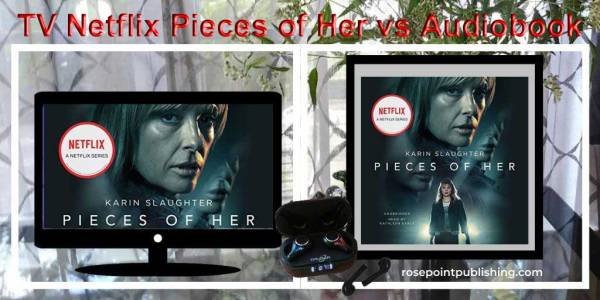 TV Netflix Pieces of Her vs Audiobook by Karin Slaughter