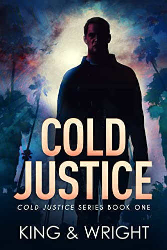 Cold Justice by Nolon King and David W Wright 