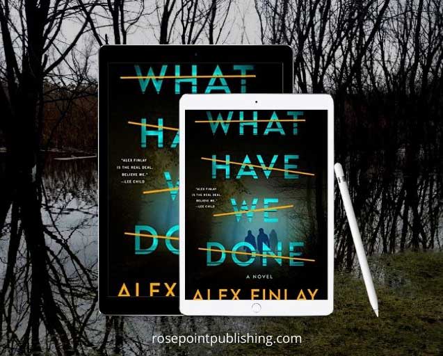 What Have We Done by Alex Finlay