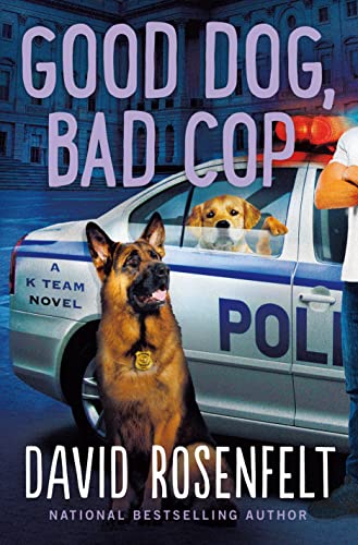 Good Dog Bad Cop by David Rosenfelt