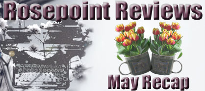 Rosepoint Reviews - May Recap