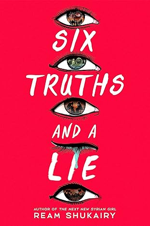 Six Truths and a Lie by Ream Shukairy