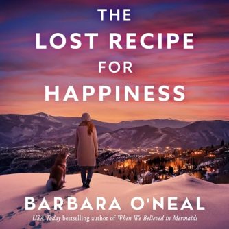 The Lost Recipe for Happiness by Barbara O'Neal