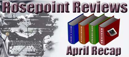 Rosepoint Reviews - April Recap