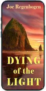 Dying of the Light by Joe Regenbogen