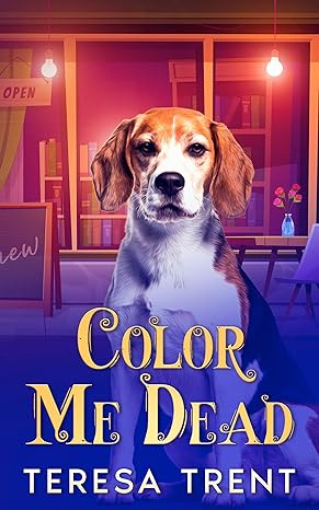 Color Me Dead by Teresa Trent