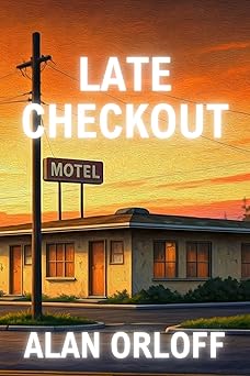 Late Checkout by Alan Orloff