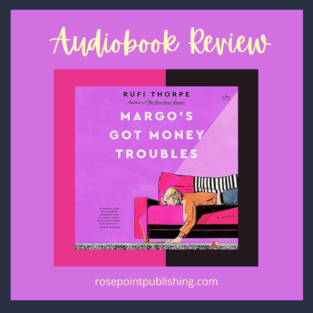 Margo's Got Money Troubles by Rufi Thorpe