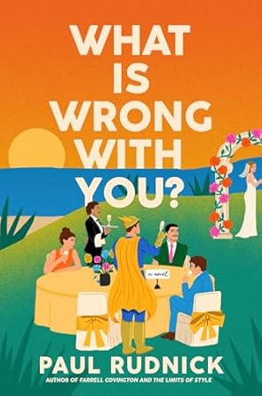 What Is Wrong With You by Paul Rudnick