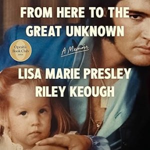 From Here to the Great Unknown, Lisa Marie Presley and Riley Keough
