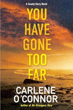 You Have Gone Too Far by Carlene O'Connor