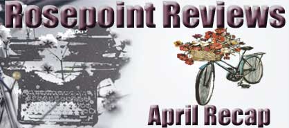 Rosepoint Reviews - April Recap