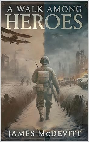 A Walk Among Heroes by James McDevitt